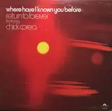 Where Have I Known You Before - Return To Forever Featuring Chick Corea