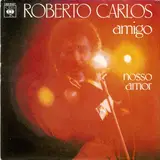 Amigo - Nosso Amor - Roberto Carlos