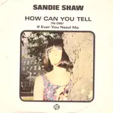 How Can You Tell / If You Ever Need Me - Sandie Shaw