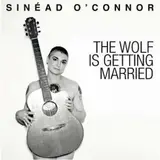 The Wolf Is Getting Married - Sinead O'connor