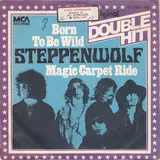Born To Be Wild / Magic Carpet Ride - Steppenwolf