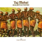 Music Keeps Me Together - Taj Mahal