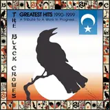 Greatest Hits 1990-1999 (A Tribute To A Work In Progress) - The Black Crowes