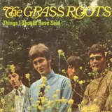 Things I Should Have Said - The Grass Roots