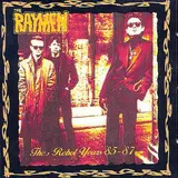 The Rebel Years '85 - '87 - The Raymen