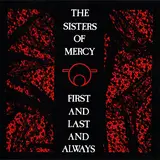 First and Last and Always - The Sisters Of Mercy