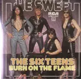 The Six Teens / Burn On The Flame - The Sweet