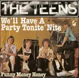 We'll Have A Party Tonite 'Nite / Funny Money Honey - The Teens