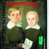 Blackmusik/10Years Of Tiefschwarz - Tiefschwarz