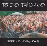 Todd's Birthday Party - Todd Thibaud