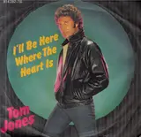 I'll Be Here Where The Heart Is - Tom Jones