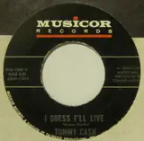 I Guess I'll Live / Why'd She Gone - Tommy Cash