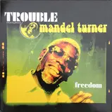 Freedom - Trouble Featuring Mandel Turner