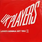Love's Gonna Get You - UK Players