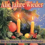 Alle Jahre Wieder - Die Schönsten Weihnachtslieder - Bach, Beethoven, a.o.