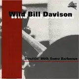 Struttin' With Some Barbecue - Wild Bill Davison