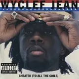 Cheated (To All The Girls) - Wyclef Jean