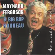 Maynard Ferguson & Big Bop Nouveau