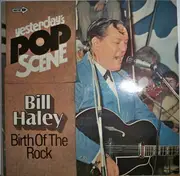 LP - Bill Haley - Yesterday's Pop Scene - Birth Of The Rock