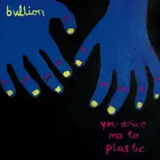 LP & CD - BULLION - YOU DRIVE ME TO PLASTIC - Ltd. Edition ETCHED incl. CD