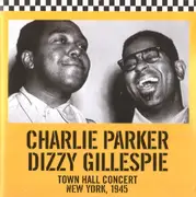 CD - Charlie Parker / Dizzy Gillespie - Town Hall Concert New York, 1945