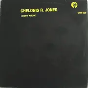 12inch Vinyl Single - Chelonis R. Jones - I Don't Know?