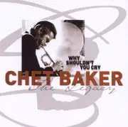CD - Chet Baker - The Legacy - Vol. 3 - Why Shouldn't You Cry