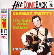 7inch Vinyl Single - Conway Twitty - It's Only Make Believe / I'll Try