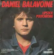 7inch Vinyl Single - Daniel Balavoine - Lipstick Polychrome / Je Ne Suis Pas Un Héros