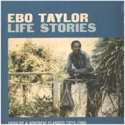 Double LP - Ebo Taylor - Life Stories (Highlife & Afrobeat Classics 1973-1980)