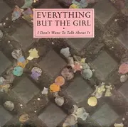 7'' - Everything But The Girl - I Don't Want To Talk About It - Paper Labels