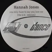12inch Vinyl Single - Hannah Jones - You Only Have To Say You Love Me (The U.K. Remixes)