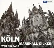 CD - Marshall Gilkes , WDR Big Band Köln - Köln - Digifile