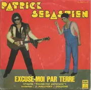 7inch Vinyl Single - Patrick Sébastien - Excuse-Moi Par Terre/Enfants Fan-Fan (Langage Bébé)