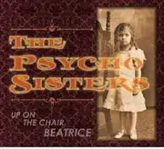 CD - Psycho Sisters - Up On The Chair, Beatrice - Digipak