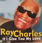 CD - Ray Charles - If I Give You My Love