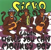 CD - Sicko - Laugh While You Can Monkey Boy