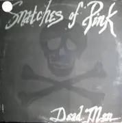 LP - Snatches Of Pink - Dead Men