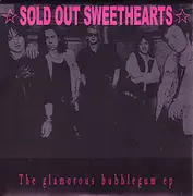7'' - Sold Out Sweethearts - The Glamorous Bubblegum Ep - EP