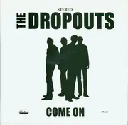 7inch Vinyl Single - The Dropouts - Come On / Cutie Named Judy