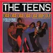 7'' - The Teens - Gimme Gimme Gimme Gimme Gimme Your Love / Rollerball