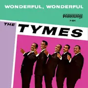 7inch Vinyl Single - The Tymes - Wonderful! Wonderful! / Come With Me To The Sea