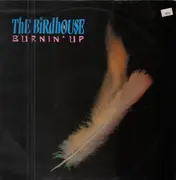 12'' - The Birdhouse - Burnin' Up