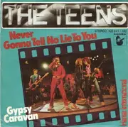 7'' - The Teens - Never Gonna Tell No Lie To You