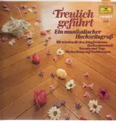 LP - Wagner, Bartholdy, Bach - Treulich geführt - Ein musikalischer Hochzeitsgruß