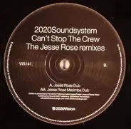 2020Soundsystem - Can't Stop The Crew (Jesse Rose Remixes)