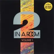 2 In A Room - Volume 1