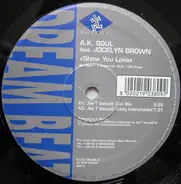 A.K. Soul Feat. Jocelyn Brown - Show You Love
