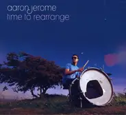 Aaron Jerome - Time to Rearrange