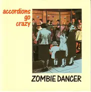 Accordions Go Crazy - Zombie Dancer